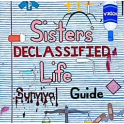 Sisters Declassified Life Survival Guide: Two sisters with four daughters; dishing drama, trauma and survival tips for the everyday.