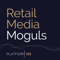 Retail Media Moguls Podcast artwork
