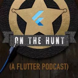 On the Hunt (a Flutter podcast)