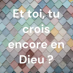 Et toi, tu crois encore en Dieu ?