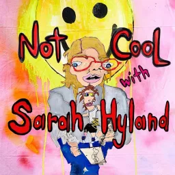 Not Cool with Sarah Hyland Podcast artwork