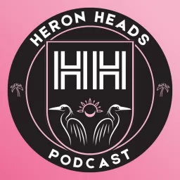 Heron Heads | An Inter Miami Fan Podcast artwork