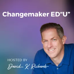 Changemaker ED“U” Podcast artwork