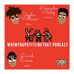 WhenYouPutItLikeThat Podcast artwork