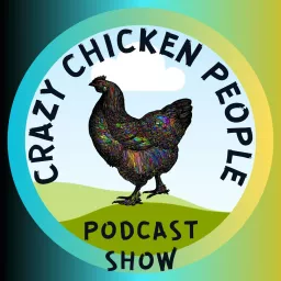 Crazy Chicken People Podcast artwork