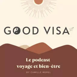 Good Visa : le podcast voyage et bien-être