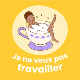 Je ne veux pas travailler Podcast artwork