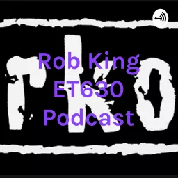 Rob King ET630 Podcast artwork