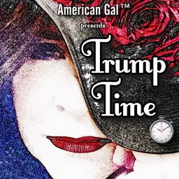 American Gal™ presents Trump Time Podcast artwork