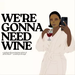 We're Gonna Need Wine