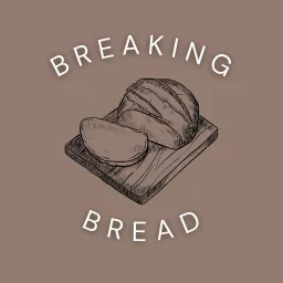 Breaking Bread by Felix Culpa Podcast artwork