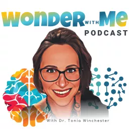 The Wonder With Me Podcast With Dr. Tonia Winchester, ND, NLP