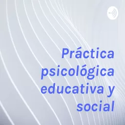 Práctica psicológica educativa y social Podcast artwork