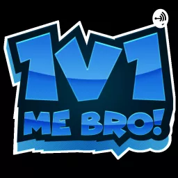 1v1 Me Bro! Podcast artwork
