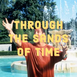 Through The Sands Of Time Podcast artwork