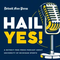 Hail Yes! A Detroit Free Press Podcast About University of Michigan Sports artwork