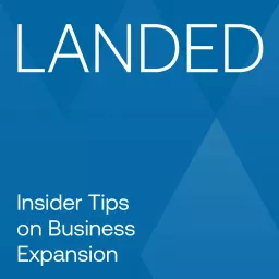LANDED: Insider Tips on Business Expansion Podcast artwork