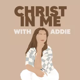 Christ In Me with Addie Podcast artwork