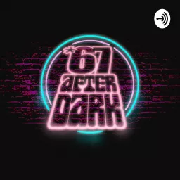 *67 After Dark Podcast artwork