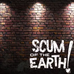 Scum Of The Earth Podcast artwork