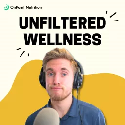 Unfiltered Wellness with OnPoint Nutrition