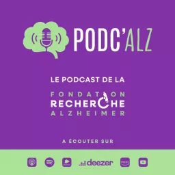 PODC'ALZ le podcast de la Fondation Recherche Alzheimer artwork