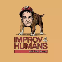 improv4humans with Matt Besser Podcast artwork