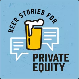 Beer Stories for Private Equity Podcast artwork