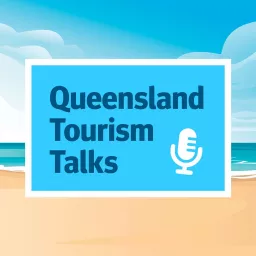 Queensland Tourism Talks Podcast artwork
