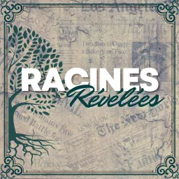 Racines Révélées ( généalogie & histoires de famille ) Podcast artwork