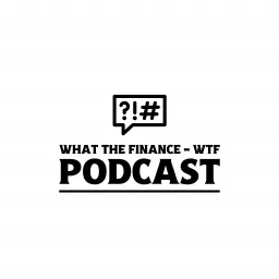 What The Finance: WTF Podcast artwork