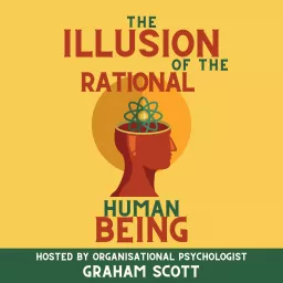 The Illusion Of The Rational Human Being Podcast artwork