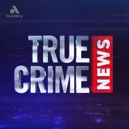 True Crime News: The Podcast artwork