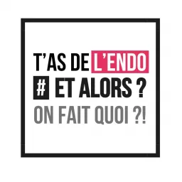 L'endométriose, les tabous... #ETALORS