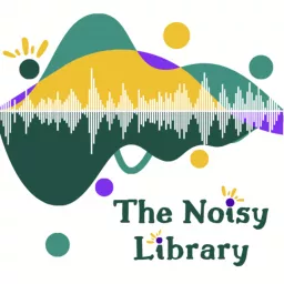 The Noisy Library by Story Stitchers Podcast artwork