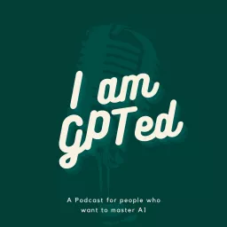 I am GPTed - what you need to know about Chat GPT, Bard, Llama, and Artificial Intelligence Podcast artwork
