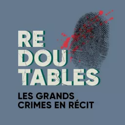 Redoutables : Les grands crimes en récit