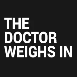 The Doctor Weighs In Podcasts artwork