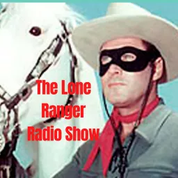 The Lone Ranger Radio Show Podcast artwork