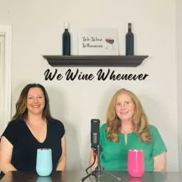 We Wine Whenever's Podcast artwork