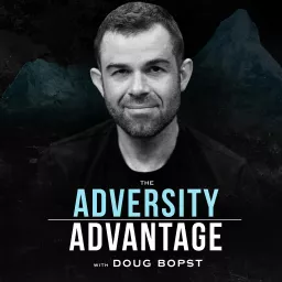 The Adversity Advantage with Doug Bopst Podcast artwork