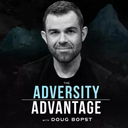 The Adversity Advantage with Doug Bopst