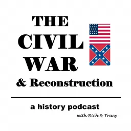 The Civil War & Reconstruction Podcast artwork