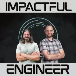 The Impactful Engineer Project - Mentorship, Career Growth, and Personal & Professional Excellence for Aspiring Engineers Podcast artwork