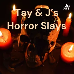 Tay & J's Horror Slays Podcast artwork