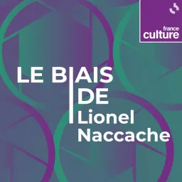 Le Biais de Lionel Naccache Podcast artwork