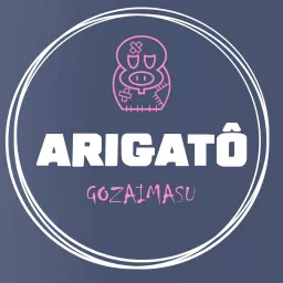 Arigatô Podcast artwork