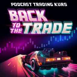 BackToTheTrade | Der Podcast Trading Kurs