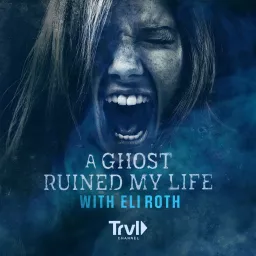 A Ghost Ruined My Life with Eli Roth Podcast artwork