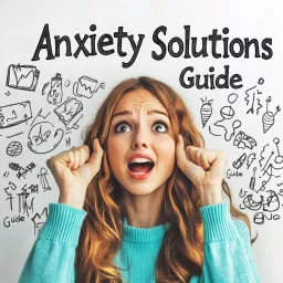 Anxiety Solutions Guide